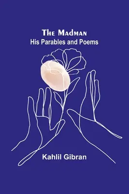 Šialenec: jeho podobenstvá a básne - The Madman: His Parables and Poems