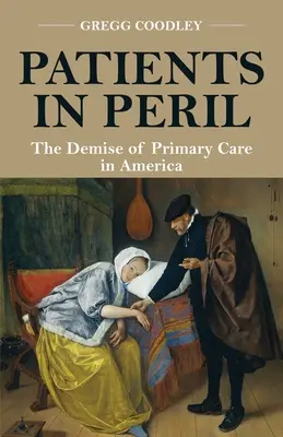 Pacienti v ohrození: Zánik primárnej starostlivosti v Amerike - Patients in Peril: The Demise of Primary Care in America