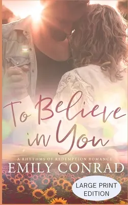 Veriť v teba: Súčasná kresťanská romanca - To Believe In You: A Contemporary Christian Romance
