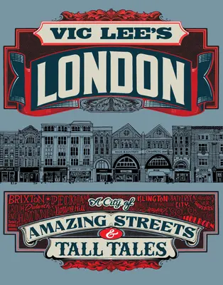 Londýn Vica Leeho: Mesto úžasných ulíc a rozprávok - Vic Lee's London: A City of Amazing Streets and Tall Tales
