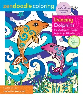 Zendoodle Omaľovánky: Tancujúce delfíny: Hraví priatelia oceánu na vyfarbenie a zobrazenie - Zendoodle Coloring: Dancing Dolphins: Playful Ocean Friends to Color & Display
