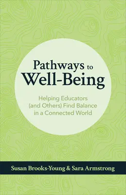 Cesty k blahobytu: Pomôcť pedagógom (a iným) nájsť rovnováhu v prepojenom svete - Pathways to Well-Being: Helping Educators (and Others) Find Balance in a Connected World