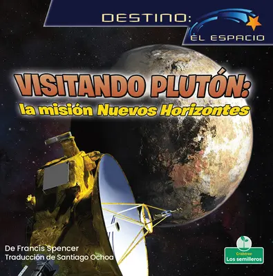 Visitando Plutn: La Misin Nuevos Horizontes (Návšteva Pluta: Misia Nové horizonty) - Visitando Plutn: La Misin Nuevos Horizontes (Visiting Pluto: The New Horizons Mission)