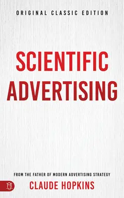 Vedecká reklama: Pôvodné klasické vydanie - Scientific Advertising: Original Classic Edition