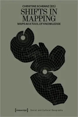 Posuny v mapovaní: Mapy ako nástroj poznania - Shifts in Mapping: Maps as a Tool of Knowledge