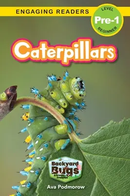 Húsenice: (Engaging Readers, Level Pre-1) - Caterpillars: Backyard Bugs and Creepy-Crawlies (Engaging Readers, Level Pre-1)