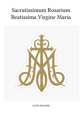 Sacratissimum Rosarium Beatissima Virgine Maria (latinsko-anglický preklad) - Sacratissimum Rosarium Beatissima Virgine Maria (Latin-English)