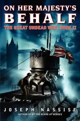 V mene Jej Veličenstva: Veľká vojna nemŕtvych: Kniha II - On Her Majesty's Behalf: The Great Undead War: Book II