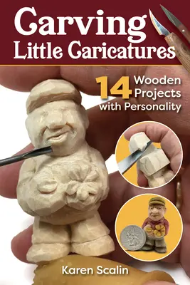Vyrezávanie malých karikatúr: 14 drevených projektov s osobnosťou - Carving Little Caricatures: 14 Wooden Projects with Personality