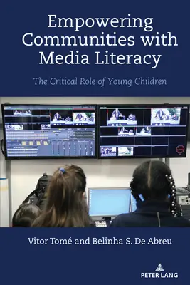 Posilnenie mediálnej gramotnosti v komunitách; rozhodujúca úloha malých detí - Empowering Communities with Media Literacy; The Critical Role of Young Children