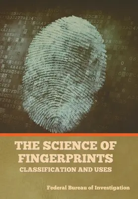 Veda o odtlačkoch prstov: Klasifikácia a použitie - The Science of Fingerprints: Classification and Uses
