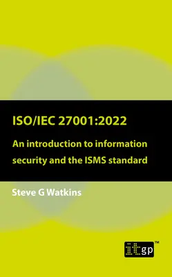 Iso/Iec 27001:2022: Úvod do informačnej bezpečnosti a normy Isms - Iso/Iec 27001:2022: An Introduction to Information Security and the Isms Standard