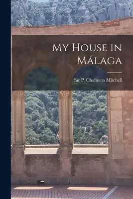 Môj dom v Málage (Mitchell P. Chalmers (Peter Chalmers)) - My House in Málaga (Mitchell P. Chalmers (Peter Chalmers))