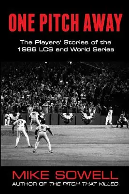 One Pitch Away: Príbehy hráčov z LCS a Svetovej série 1986 - One Pitch Away: The Players' Stories of the 1986 LCS and World Series