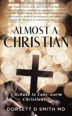 Takmer kresťan: A Rebuke to Luke-Warm Christianity: A Rebuke to Luke-Warm Christianity - Almost A Christian: A Rebuke to Luke-Warm Christianity