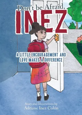 Neboj sa, Inez: Trocha povzbudenia a lásky robí rozdiely - Don't Be Afraid, Inez: A Little Encouragement and Love Makes a Difference