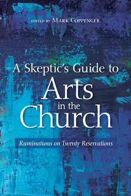 Sprievodca skeptika umením v cirkvi - A Skeptic's Guide to Arts in the Church