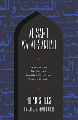 Al-Samt Wa-Al-Sakhab: Vydanie pre študentov arabčiny: autorizované, skrátené a komentované vydanie - Al-Samt Wa-Al-Sakhab: The Authorized, Abridged, and Annotated Edition for Students of Arabic