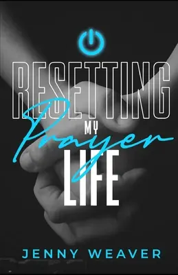 Resetovanie môjho modlitebného života - Resetting My Prayer Life