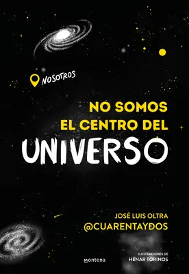 No Somos El Centro del Universo/ Nie sme stredobodom vesmíru - No Somos El Centro del Universo/ We Are Not the Center of the Universe