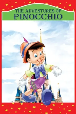 Pinocchiove dobrodružstvá: Príbeh bábky, nové ilustrované vydanie - The Adventures of Pinocchio: Story of a Puppet, New Illustrated Edition