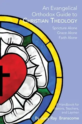 Evanjelický ortodoxný sprievodca kresťanskou teológiou - An Evangelical Orthodox Guide to Christian Theology