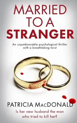 MANŽELSTVO S CUDZINCOM neprehliadnuteľný psychologický triler s dych vyrážajúcim zvratom - MARRIED TO A STRANGER an unputdownable psychological thriller with a breathtaking twist