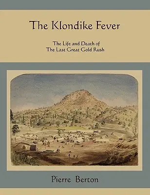 Klondajková horúčka: Život a smrť poslednej veľkej zlatej horúčky (originál) - The Klondike Fever: The Life and Death of the Last Great Gold Rush