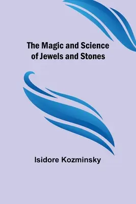 Mágia a veda o šperkoch a kameňoch - The Magic and Science of Jewels and Stones