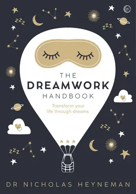 Príručka práce so snami: Premena vášho života prostredníctvom snov - The Dreamwork Handbook: Transform Your Life Through Dreams
