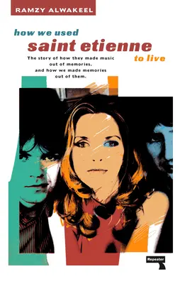 Ako sme používali Saint Etienne na život - How We Used Saint Etienne to Live