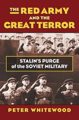 Červená armáda a veľký teror: Stalinova čistka v sovietskej armáde - The Red Army and the Great Terror: Stalin's Purge of the Soviet Military