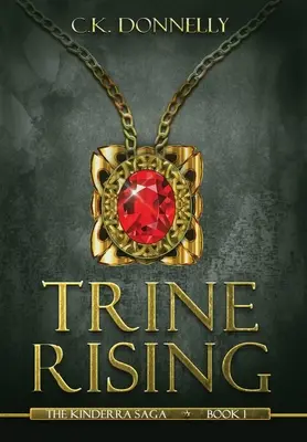 Trine Rising: Sága o Kinderre: Kniha 1 - Trine Rising: The Kinderra Saga: Book 1
