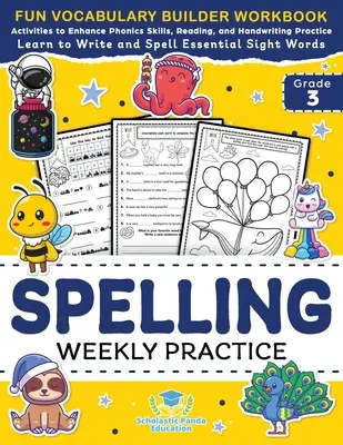 Pravopisné týždenné cvičenia pre 3. ročník: Vocabulary Builder Workbook to Learn to Write and Spelling Essential Sight Words Phonics Activities and Handwriti - Spelling Weekly Practice for 3rd Grade: Vocabulary Builder Workbook to Learn to Write and Spell Essential Sight Words Phonics Activities and Handwriti