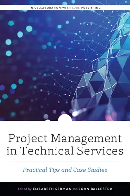Projektový manažment v technických službách: Praktické tipy a prípadové štúdie - Project Management in Technical Services: Practical Tips and Case Studies