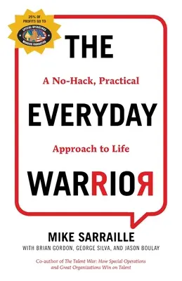 Každodenný bojovník: Vojaci v bojoch: praktický prístup k životu bez hackerov - The Everyday Warrior: A No-Hack, Practical Approach to Life
