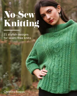 Pletenie bez šitia: 20 štýlových vzorov na pletenie bez švov - No-Sew Knitting: 20 Stylish Designs for Seam-Free Knits