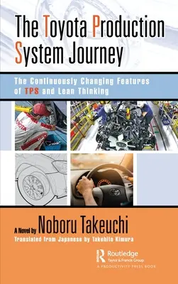 Cesta výrobným systémom Toyota: Neustále sa meniace vlastnosti systému Tps a štíhleho myslenia - The Toyota Production System Journey: The Continuously Changing Features of Tps and Lean Thinking