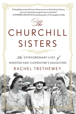 The Churchill Sisters (Sestry Churchillové): Mimoriadne životy dcér Winstona a Clementine - The Churchill Sisters: The Extraordinary Lives of Winston and Clementine's Daughters
