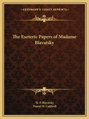 Ezoterické spisy madam Blavatskej - The Esoteric Papers of Madame Blavatsky