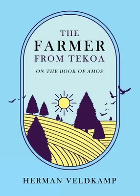 Farmár z Tekoa: O knihe Amosovej - The Farmer from Tekoa: On the Book of Amos
