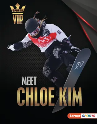 Zoznámte sa s Chloe Kim: Snowboardová superhviezda: Zoznámte sa s Kim Kim. - Meet Chloe Kim: Snowboarding Superstar