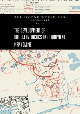 VÝVOJ ARTILERIJNEJ TAKTIKY A VYBAVENIA - Mapový zväzok - THE DEVELOPMENT OF ARTILLERY TACTICS AND EQUIPMENT - Map Volume