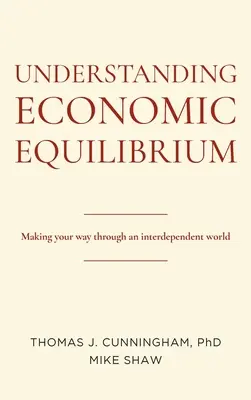 Pochopenie ekonomickej rovnováhy: Ako sa orientovať vo vzájomne závislom svete - Understanding Economic Equilibrium: Making Your Way Through an Interdependent World