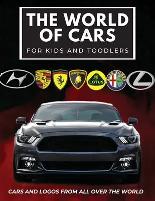 Svet áut pre deti: Farebná kniha pre deti, logá automobilových značiek s peknými obrázkami áut z celého sveta, učenie sa automobilových značiek z - The world of cars for kids: Colorful book for children, car brands logos with nice pictures of cars from around the world, learning car brands fro