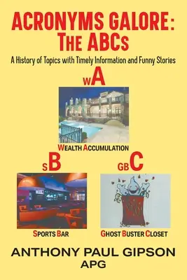 Množstvo skratiek: A History of Topics with Timely Information and Funny Stories (História tém s aktuálnymi informáciami a vtipnými príbehmi) - Acronyms Galore: A History of Topics with Timely Information and Funny Stories