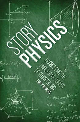 Fyzika príbehu: Využívanie základných síl rozprávania príbehov - Story Physics: Harnessing the Underlying Forces of Storytelling