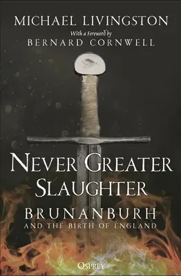 Nikdy väčšia porážka: Brunanburh a zrod Anglicka - Never Greater Slaughter: Brunanburh and the Birth of England