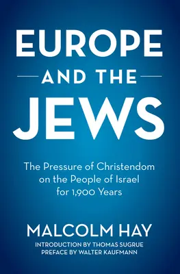 Európa a Židia: Tlak kresťanstva na izraelský ľud počas 1 900 rokov - Europe and the Jews: The Pressure of Christendom on the People of Israel for 1,900 Years