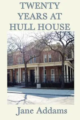 Dvadsať rokov v Hull House - Twenty Years at Hull House
